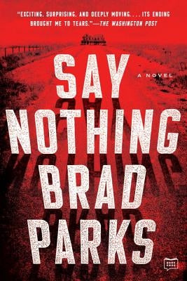 Say Nothing by Parks, Brad