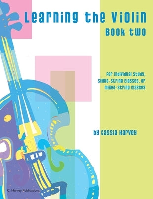 Learning the Violin, Book Two by Harvey, Cassia