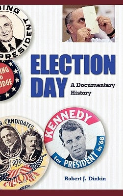 Election Day: A Documentary History by Dinkin, Robert J.