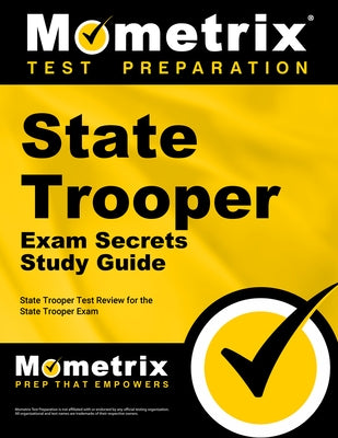 State Trooper Exam Secrets Study Guide: State Trooper Test Review for the State Trooper Exam by State Trooper Exam Secrets Test Prep