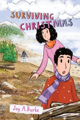 Surviving Christmas: An Adventure Story for Kids 8-12 by Burke, Joy a.