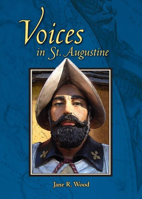 Voices in St. Augustine by Wood, Jane R.