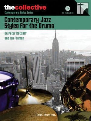 Contemporary Jazz Styles for Drums: The Collective: Contemporary Styles Series by Retzlaff, Peter