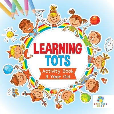 Learning Tots Activity Book 3 Year Old by Educando Kids