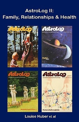 AstroLog II: Family, Relationships & Health by Huber, Louise