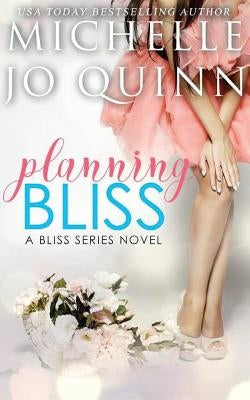 Planning Bliss by Quinn, Michelle Jo