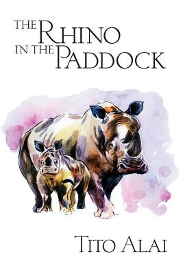 The Rhino in the Paddock by Alai, Tito