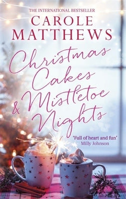 Christmas Cakes and Mistletoe Nights by Matthews, Carole