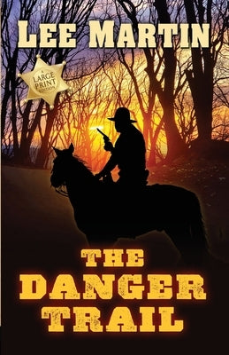 The Danger Trail: Large Print Edition by Martin, Lee