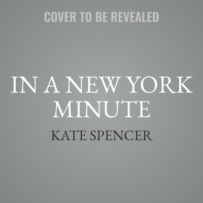 In a New York Minute Lib/E by Spencer, Kate