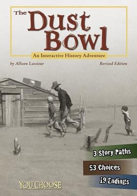 The Dust Bowl: An Interactive History Adventure by Lassieur, Allison