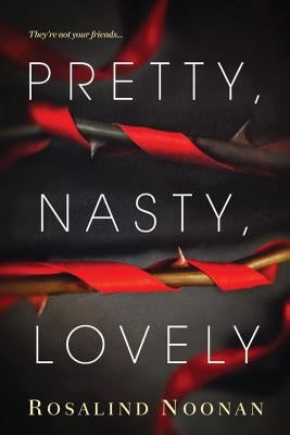 Pretty, Nasty, Lovely by Noonan, Rosalind