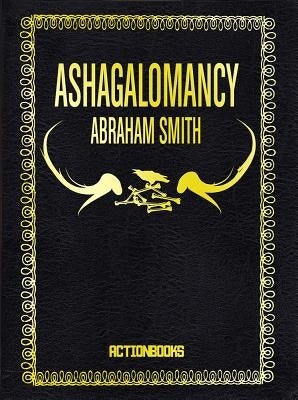 Ashagalomancy by Smith, Abraham