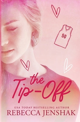 The Tip-Off: A College Sports Romance by Jenshak, Rebecca