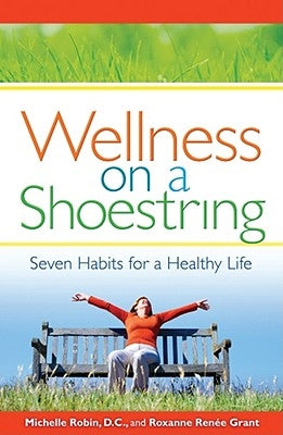 Wellness on a Shoestring: Seven Habits for a Healthy Life by Robin, Michelle