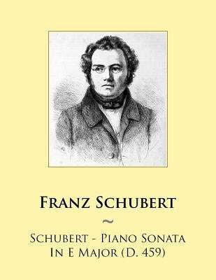 Schubert - Piano Sonata In E Major (D. 459) by Samwise Publishing