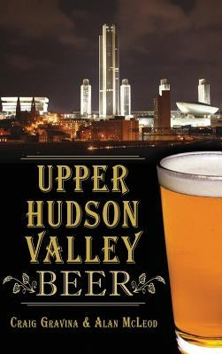 Upper Hudson Valley Beer by Gravina, Craig