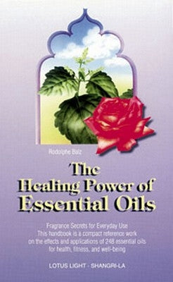 The Healing Power of Essential Oils by Balz, Rodolphe