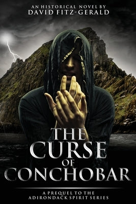 The Curse of Conchobar&#8213;A Prequel to the Adirondack Spirit Series by Fitz-Gerald, David