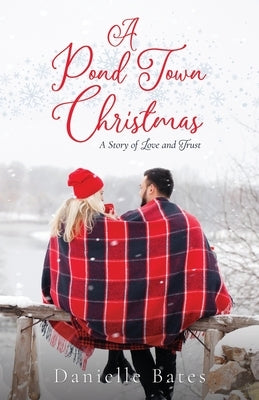 A Pond Town Christmas: A Story of Love & Trust by Bates, Danielle