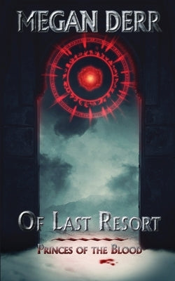 Of Last Resort by Derr, Megan