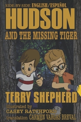 Hudson and the Missing Tiger: Side-by-Side English / Spanish Classroom Edition by Ratchford, Casey