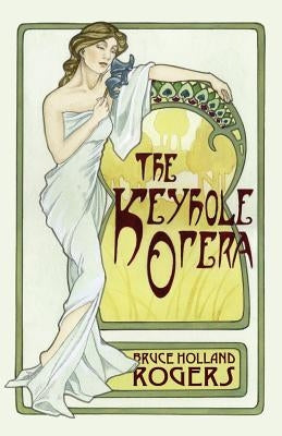 The Keyhole Opera by Rogers, Bruce Holland