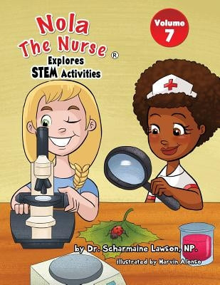 Nola The Nurse(R) Explores STEM Activities by Lawson, Scharmaine