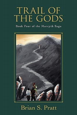 Trail of the Gods: Book Four of the Morcyth Saga by Pratt, Brian S.