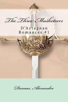 The Three Musketeers: D'Artagnan Romances #1 by Mybook