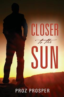 Closer to the Sun by Prosper, Proz