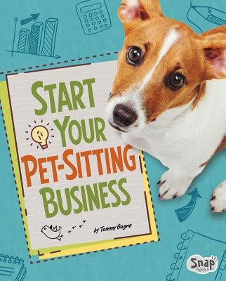 Start Your Pet-Sitting Business by Gagne, Tammy