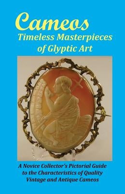 Cameos: Timeless Masterpieces of Glyptic Art by Comer, Arthur L., Jr.