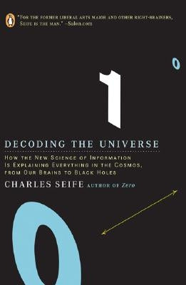 Decoding the Universe: How the New Science of Information Is Explaining Everythingin the Cosmos, Fromou R Brains to Black Holes by Seife, Charles