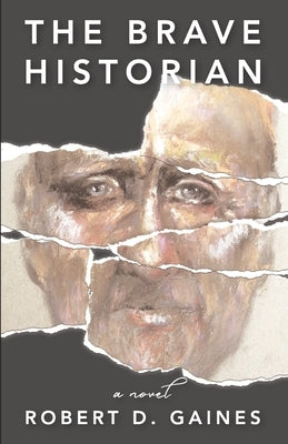 The Brave Historian by Gaines, Robert D.