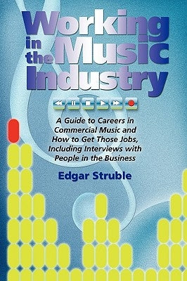 Working in the Music Industry by Struble, Edgar M.