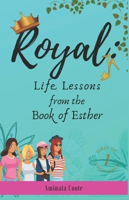 Royal: Lessons from the Book of Esther by Coote, Aminata