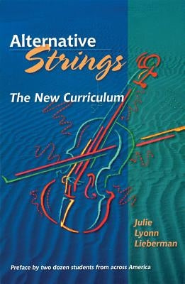 Alternative Strings: The New Curriculum [With CD] by Lieberman, Julie Lyonn