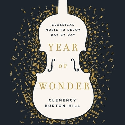 Year of Wonder: Classical Music to Enjoy Day by Day by Burton-Hill, Clemency