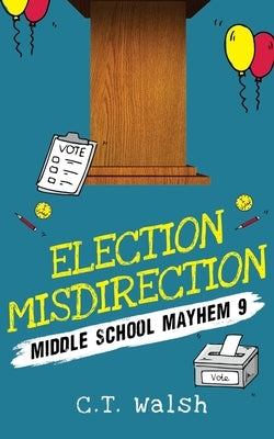 Election Misdirection by Walsh, C. T.