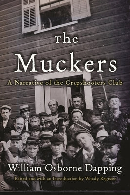 The Muckers: A Narrative of the Crapshooters Club by Dapping, William Osborne