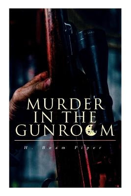 Murder in the Gunroom by Piper, H. Beam