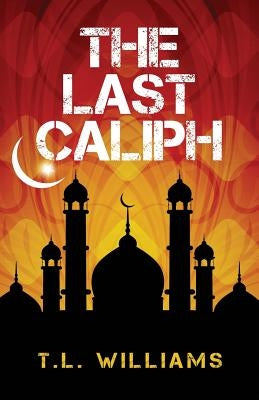 The Last Caliph by Williams, T. L.