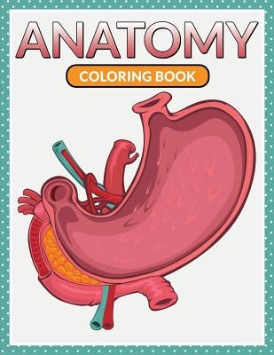 Anatomy Coloring Book by Speedy Publishing LLC