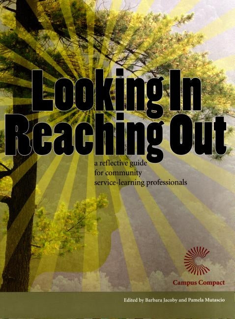 Looking In, Reaching Out: A Reflective Guide for Community Service-Learning Professionals by Jacoby, Barbara