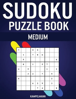 Sudoku Puzzle Book Medium: 300 Medium Difficulty Sudokus with Solutions by Kampelmann