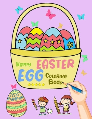 Happy Easter Egg Coloring Book: Coloring Book for Toddler from 3 to 8 years, easy, large and giant simple coloring book by Publishing, Coloring Book