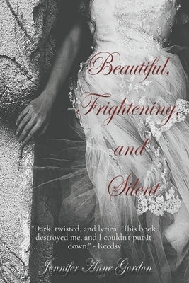 Beautiful, Frightening, and Silent by Gordon, Jennifer Anne