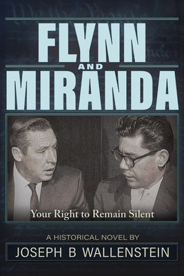 Flynn & Miranda: Right of Silence by Wallenstein, Joseph B.