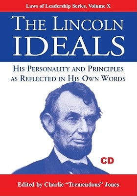 The Lincoln Ideals: His Personality and Principles as Reflected in His Own Words [With Booklet] by Lincoln, Abraham